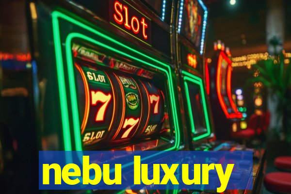 nebu luxury